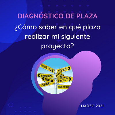 <font color="#e31837">Webinar Diagnóstico de Plaza, ¿cómo saber en qué plaza realizar mi siguiente proyecto?</font>